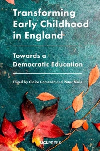 Transforming Early Childhood in England : Towards a Democratic Education, Paperback / softback Book