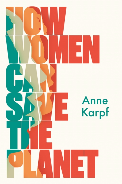 How Women Can Save The Planet, Hardback Book