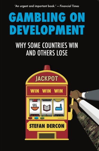 Gambling on Development : Why Some Countries Win and Others Lose, Hardback Book