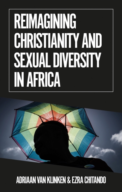 Reimagining Christianity and Sexual Diversity in Africa, Paperback / softback Book