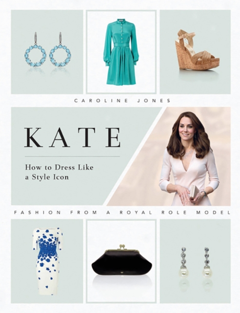 Kate: How to Dress Like a Style Icon, Hardback Book