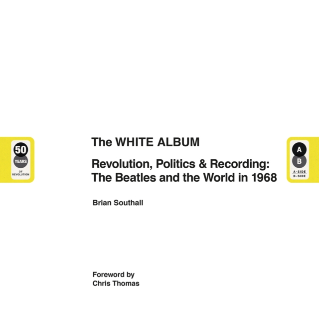 The White Album : Revolution, Politics & Recording - The Beatles and the World in 1968, Hardback Book