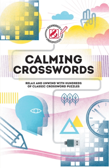 Calming Crosswords : Relax and unwind with hundreds of crosswords, Paperback / softback Book