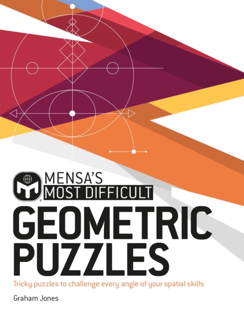 Mensa's Most Difficult Geometric Puzzles : Tricky puzzles to challenge every angle, Paperback / softback Book