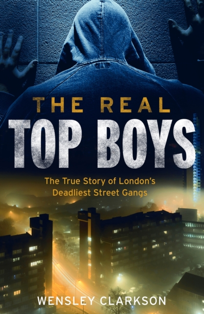 The Real Top Boys : The True Story of London's Deadliest Street Gangs, Paperback / softback Book