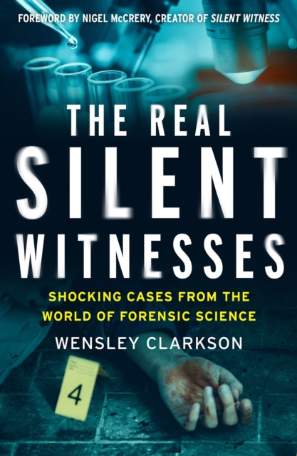 The Real Silent Witnesses : Shocking cases from the World of Forensic Science, Paperback / softback Book