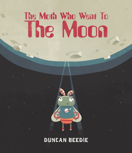 MOTH WHO WENT TO THE MOON, Hardback Book