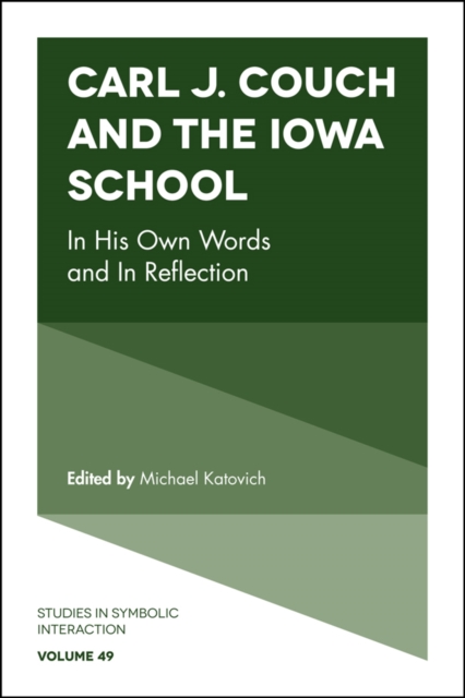 Carl J. Couch and the Iowa School : In His Own Words and In Reflection, Hardback Book