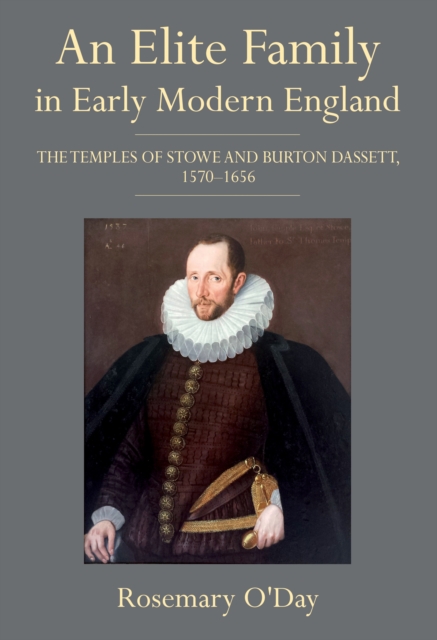 An Elite Family in Early Modern England : The Temples of Stowe and Burton Dassett, 1570-1656, PDF eBook