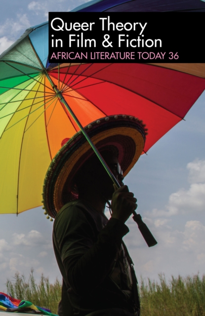 ALT 36: Queer Theory in Film & Fiction : African Literature Today, EPUB eBook