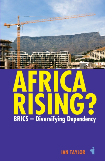 Africa Rising? : BRICS -  Diversifying Dependency, PDF eBook