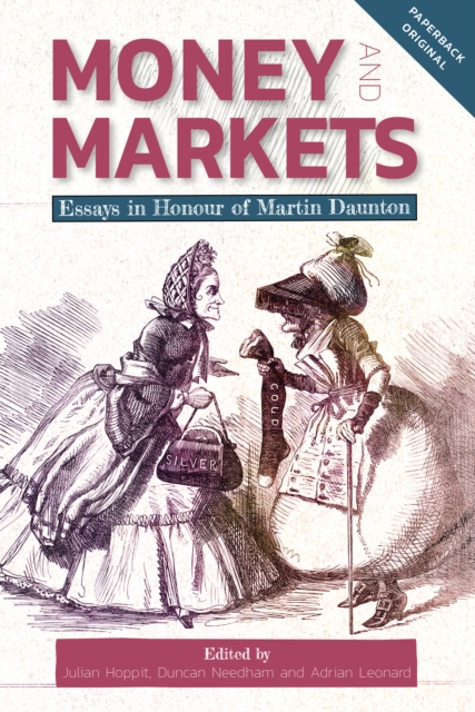 Money and Markets : Essays in Honour of Martin Daunton, PDF eBook