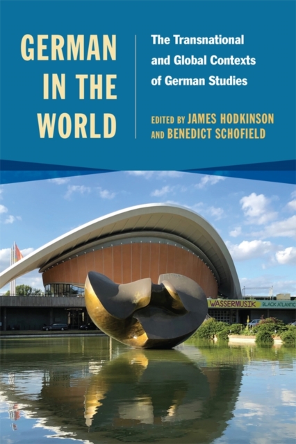German in the World : The Transnational and Global Contexts of German Studies, PDF eBook