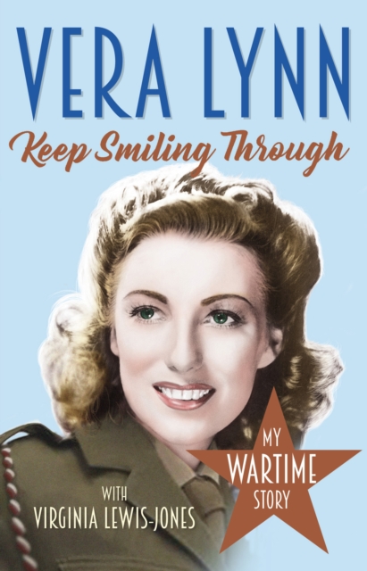 Keep Smiling Through : My Wartime Story, Paperback / softback Book