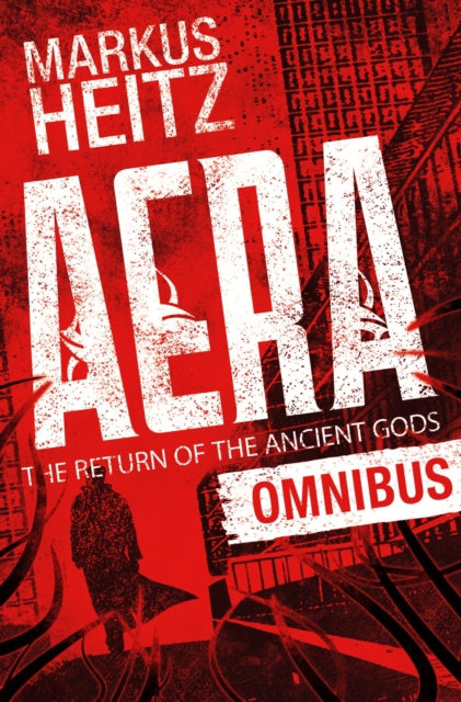 Aera: The Return of the Ancient Gods Omnibus : A wonderfully twisty thriller by the internationally bestselling author of The Dwarves, EPUB eBook