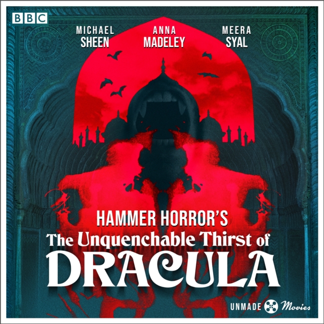 Unmade Movies: Hammer Horror's The Unquenchable Thirst of Dracula : A BBC Radio 4 adaptation of the unproduced screenplay, eAudiobook MP3 eaudioBook