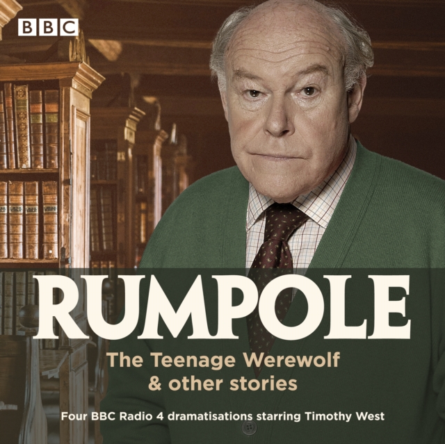 Rumpole: The Teenage Werewolf & other stories : Four BBC Radio 4 dramatisations, eAudiobook MP3 eaudioBook