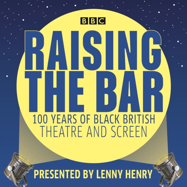 Raising the Bar: 100 Years of Black British Theatre and Screen, eAudiobook MP3 eaudioBook