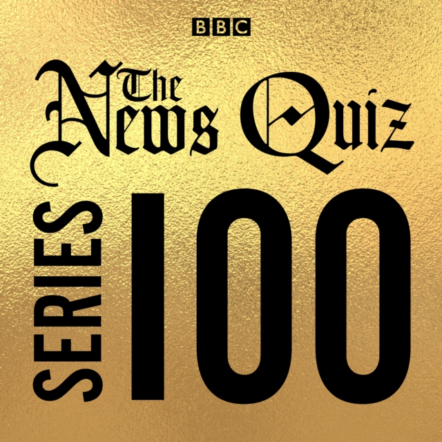 The News Quiz: Series 100 : The topical BBC Radio 4 comedy panel show, eAudiobook MP3 eaudioBook