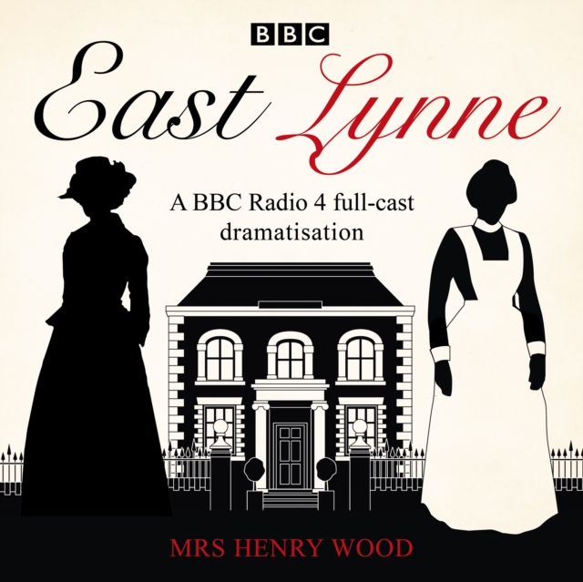 East Lynne : A BBC Radio 4 full-cast dramatisation, eAudiobook MP3 eaudioBook