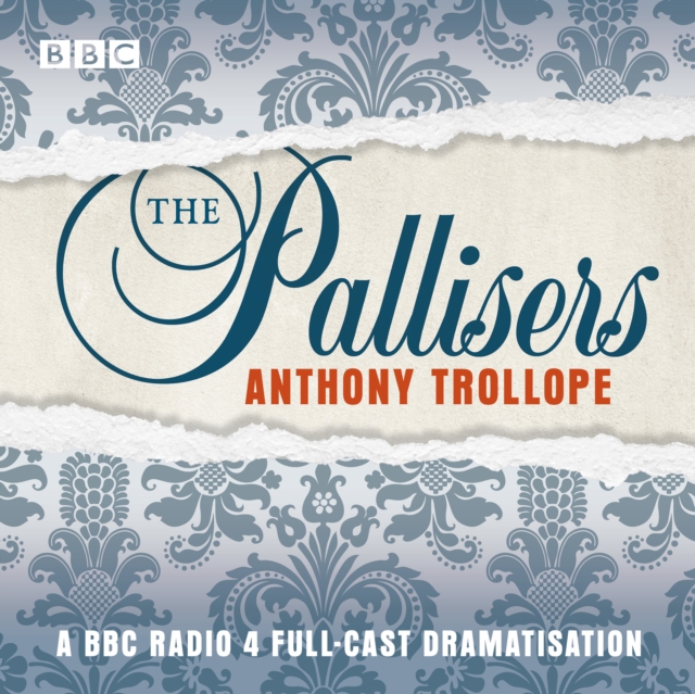 The Pallisers : A full-cast BBC radio dramatisation, eAudiobook MP3 eaudioBook