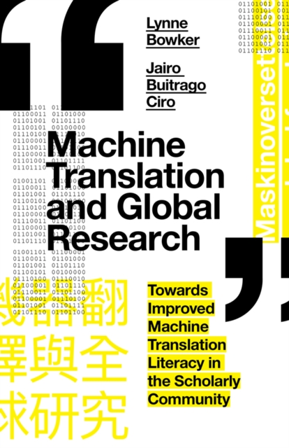 Machine Translation and Global Research : Towards Improved Machine Translation Literacy in the Scholarly Community, PDF eBook