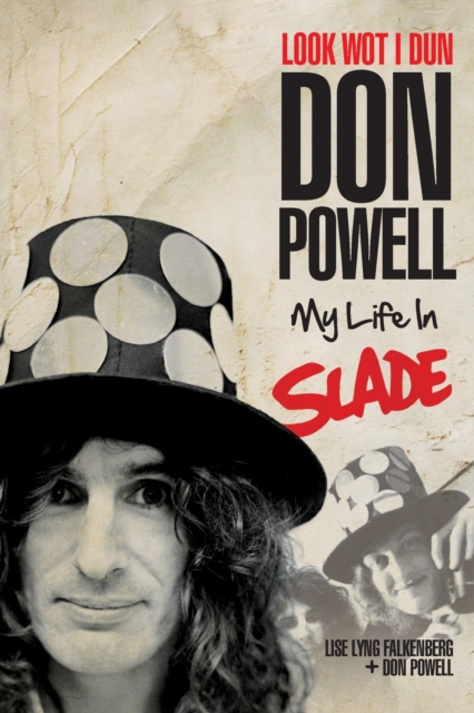 Look Wot I Dun : Don Powell: My Life in Slade, Paperback / softback Book