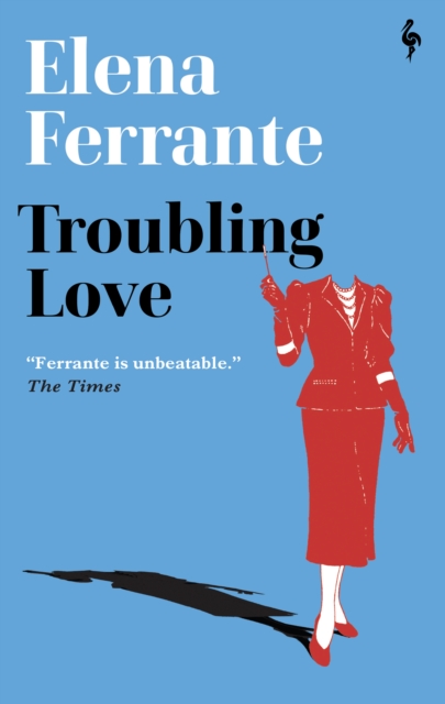 Troubling Love : The first novel by the author of My Brilliant Friend, Paperback / softback Book