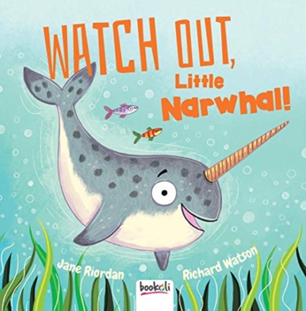 Watch Out, Little Narwhal!, Hardback Book