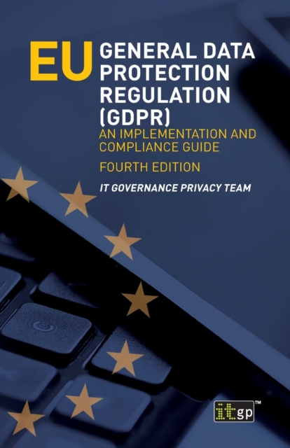 EU General Data Protection Regulation (GDPR) : An implementation and compliance guide, Paperback / softback Book
