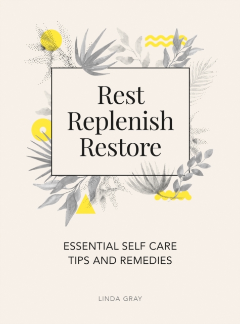 Rest, Replenish, Restore : Essential Self-Care Tips and Remedies, EPUB eBook