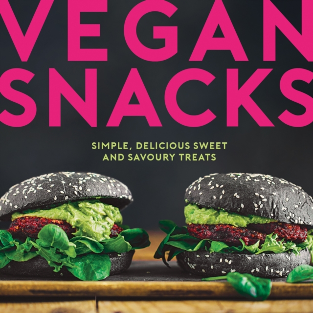 Vegan Snacks : Simple, Delicious Sweet and Savoury Treats, EPUB eBook