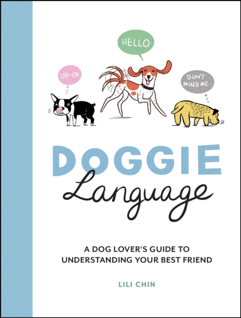 Doggie Language : A Dog Lover's Guide to Understanding Your Best Friend, Hardback Book
