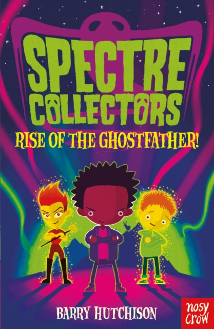 Spectre Collectors: Rise of the Ghostfather!, Paperback / softback Book
