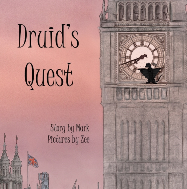 Druid's Quest : Story by Mark, Pictures by Zee, Paperback / softback Book