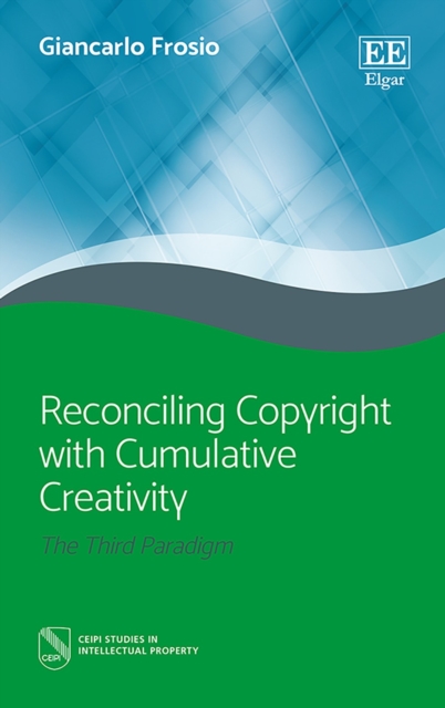 Reconciling Copyright with Cumulative Creativity : The Third Paradigm, PDF eBook