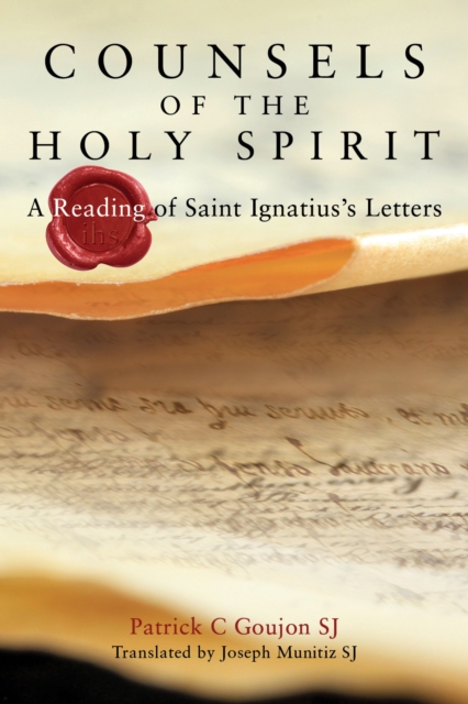 Counsels of the Holy Spirit : A Reading of St Ignatius's Letters, Paperback / softback Book