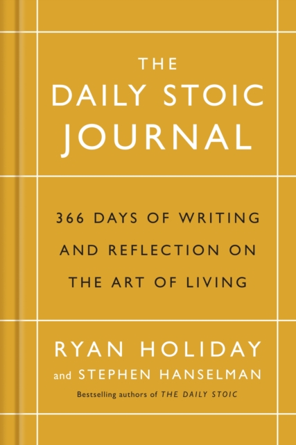 The Daily Stoic Journal : 366 Days of Writing and Reflection on the Art of Living, Hardback Book