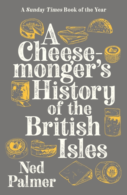 A Cheesemonger's History of The British Isles, Book A Cheesemonger's History of The British Isles, Book