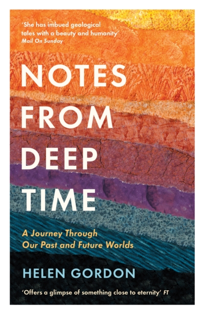 Notes from Deep Time : A Journey Through Our Past and Future Worlds, Paperback / softback Book