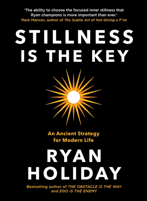 Stillness is the Key : An Ancient Strategy for Modern Life, Hardback Book