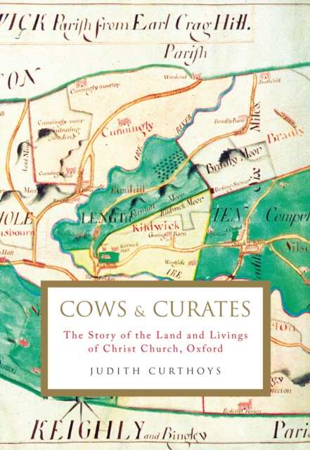Cows and Curates : The story of the land and livings of Christ Church, Oxford, Hardback Book