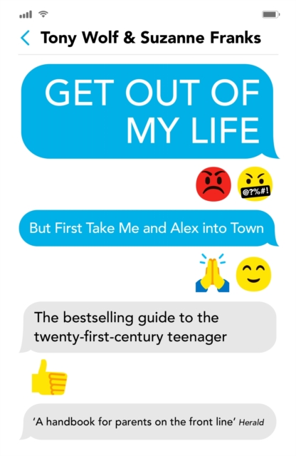 Get Out of My Life : The bestselling guide to the twenty-first-century teenager, Paperback / softback Book
