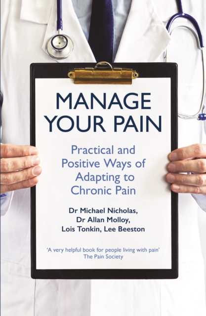 Manage Your Pain : Practical and Positive Ways of Adapting to Chronic Pain, Paperback / softback Book