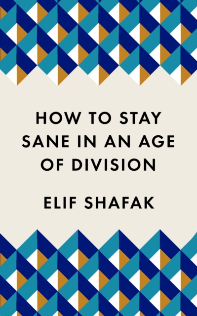How to Stay Sane in an Age of Division : The powerful, pocket-sized manifesto, Paperback / softback Book