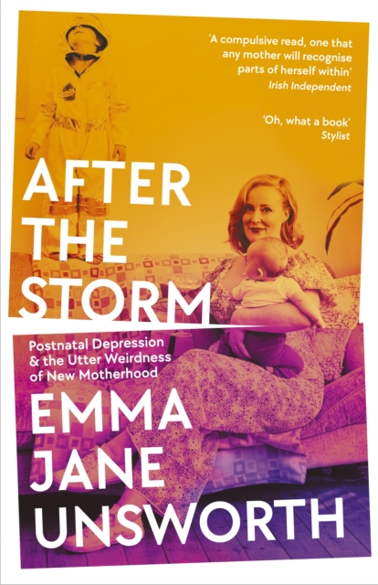 After the Storm : Postnatal Depression and the Utter Weirdness of New Motherhood, Paperback / softback Book