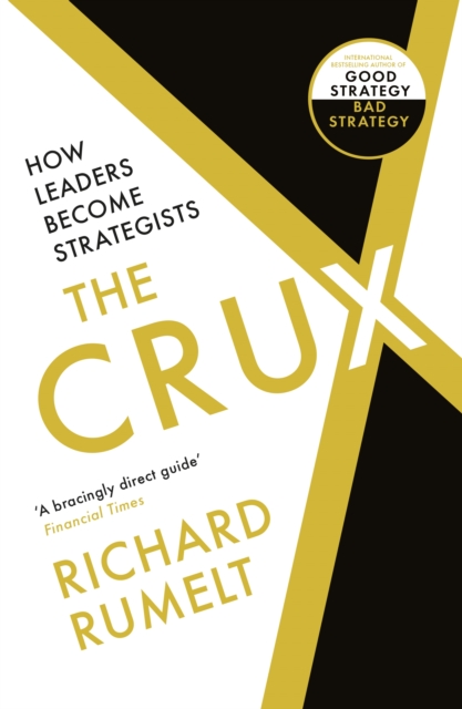 The Crux : How Leaders Become Strategists, Paperback / softback Book