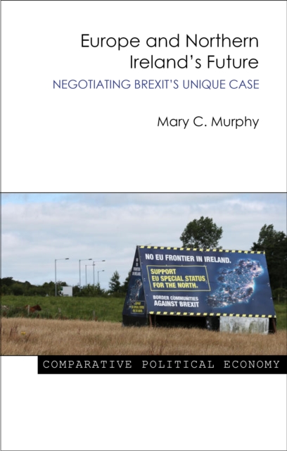 Europe and Northern Ireland's Future : Negotiating Brexit's Unique Case, PDF eBook