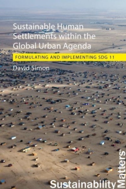 Sustainable Human Settlements within the Global Urban Agenda : Formulating and Implementing SDG 11, Hardback Book