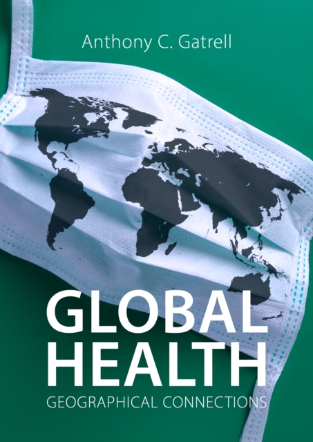 Global Health : Geographical Connections, PDF eBook
